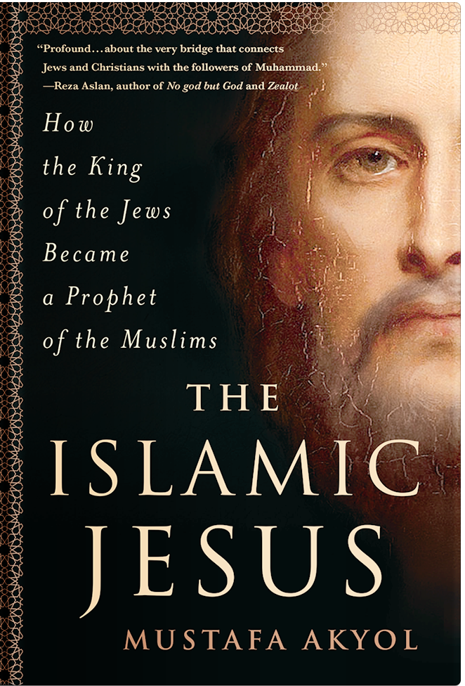 The Islamic Jesus, Mustafa Akyol